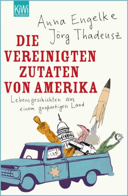 Die Vereinigten Zutaten von Amerika: Lebensgeschichten aus einem großartigen Land by Jörg Thadeusz