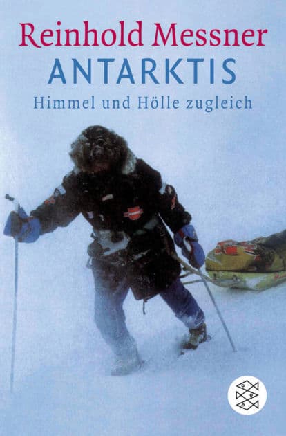 Antarktis: Himmel und Hölle zugleich by Reinhold Messner