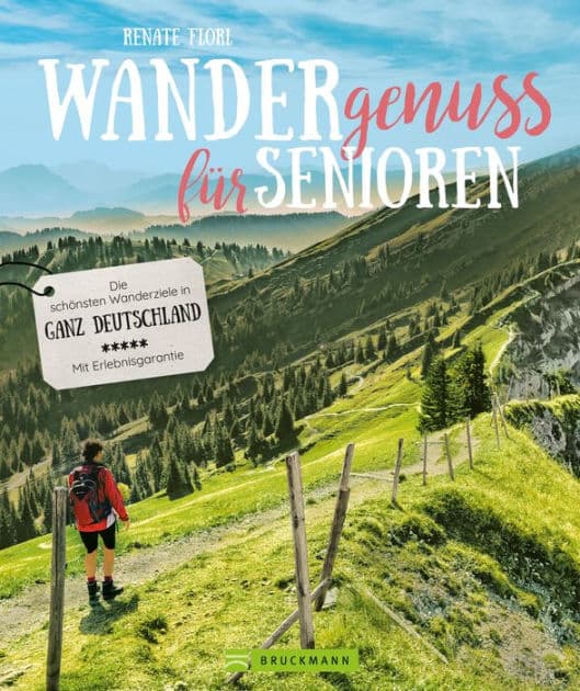 Wandergenuss: Die schönsten Wanderziele für Senioren in Deutschland.: Wanderführer für einfache Touren und Wanderungen mit wenig Steigung by Renate Florl