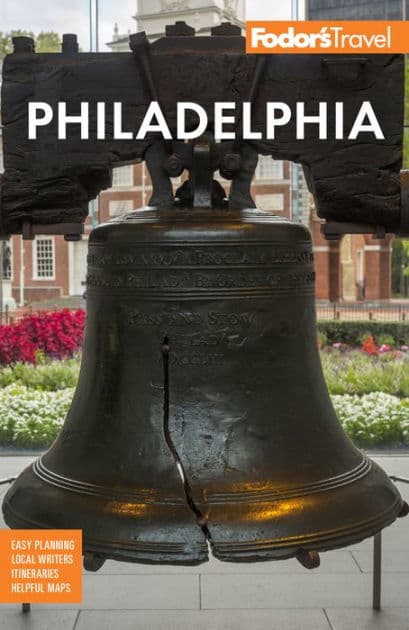 Fodor's Philadelphia: with Valley Forge, Bucks County, the Brandywine Valley, and Lancaster County by Fodor's Travel Publications