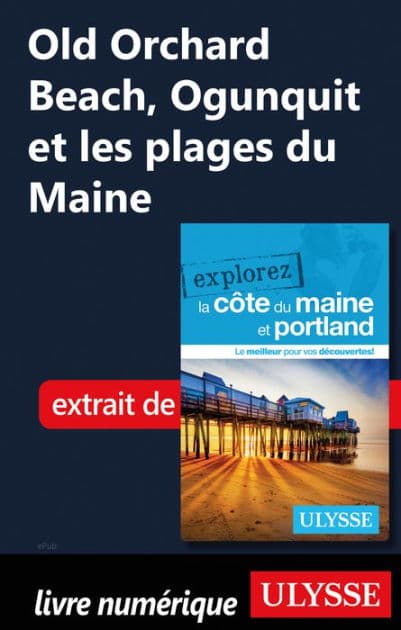 Old Orchard Beach, Ogunquit et les plages du Maine by Ouvrage Collectif