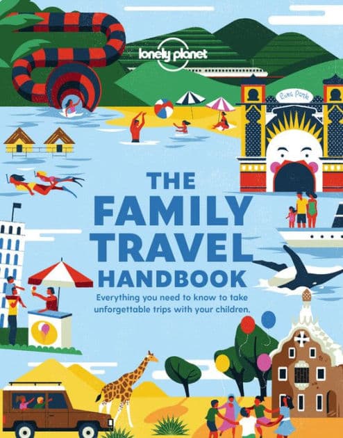 Lonely Planet The Family Travel Handbook by Lonely Planet
