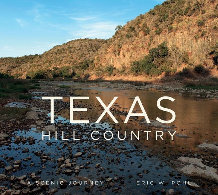 Texas Hill Country: A Scenic Journey by Eric Pohl