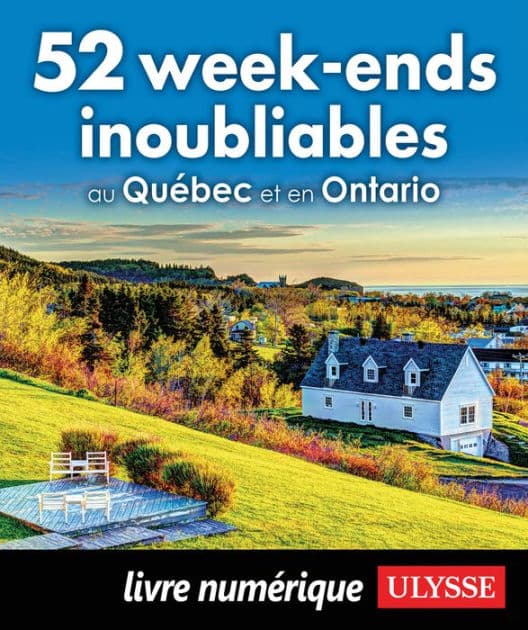 52 week-ends inoubliables au Québec et en Ontario by Collectif Ulysse