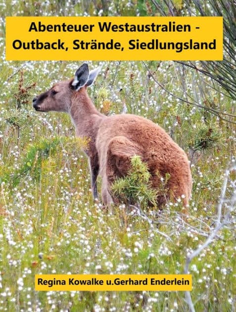 Abenteuer Westaustralien - Outback,Strände, Siedlungsland by Regina Kowalke