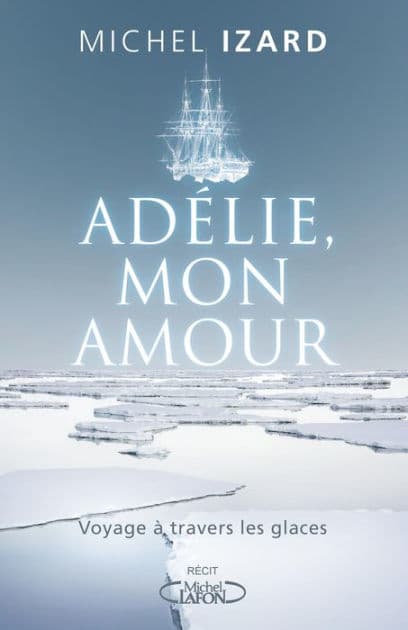 Adélie, mon amour by Michel Izard