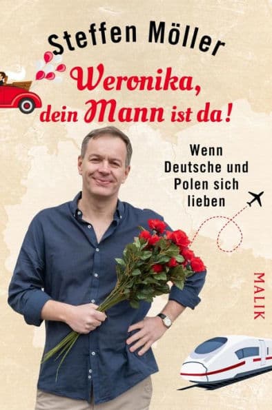 Weronika, dein Mann ist da!: Wenn Deutsche und Polen sich lieben by Steffen Möller
