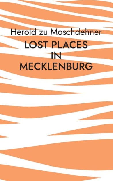 Lost Places in Mecklenburg: Diese Gebäude musst Du erforschen by Herold Zu Moschdehner
