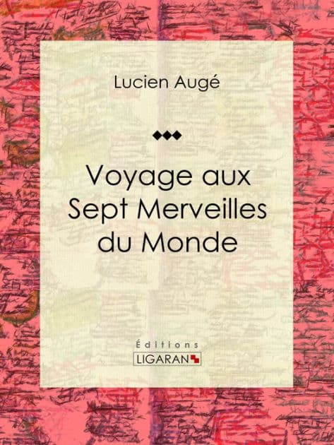 Voyage aux Sept Merveilles du Monde by Lucien Augé