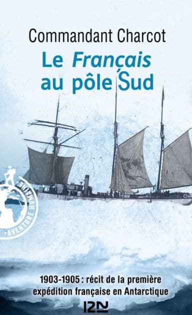 Le Français au pôle Sud by Jean-Baptiste Charcot