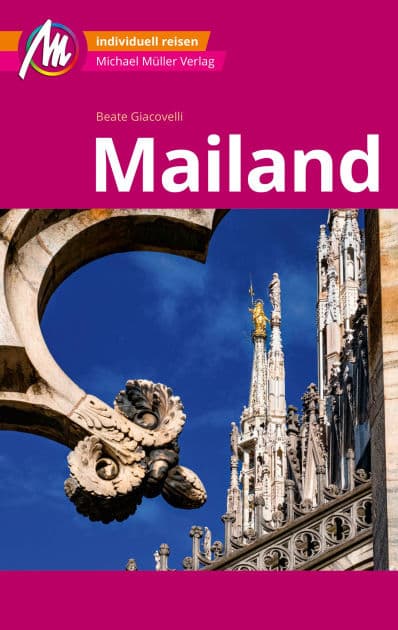 MICHAEL MÜLLER REISEFÜHRER Mailand MM-City: 100% authentisch, aktuell und vor Ort recherchiert. by Beate Giacovelli
