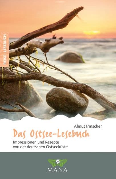 Das Ostsee-Lesebuch: Impressionen und Rezepte von der deutschen Ostseeküste by Almut Irmscher