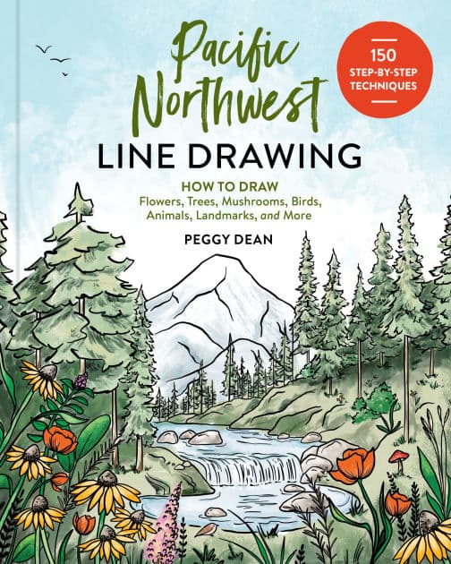 Pacific Northwest Line Drawing: How to Draw Flowers, Trees, Mushrooms, Birds, Animals, Landmarks, and More by Peggy Dean