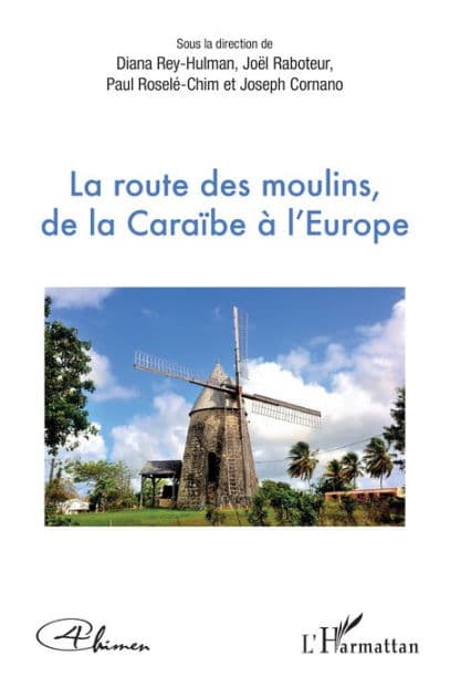 La route des moulins, de la Caraïbe à l'Europe by Editions 4chimen