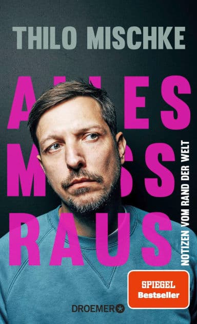 Alles muss raus: Notizen vom Rand der Welt Eine Reportage des preisgekrönten "Uncovered"-Journalisten by Thilo Mischke