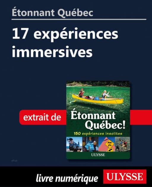 Étonnant Québec: 17 expériences immersives by Julie Brodeur