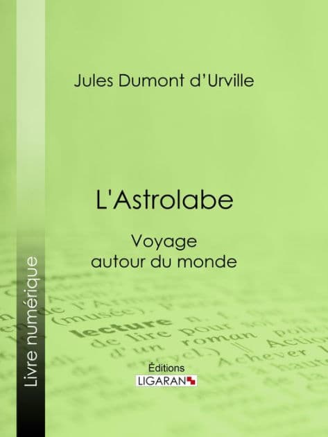 L'Astrolabe: Voyage autour du monde by Jules Dumont d'Urville
