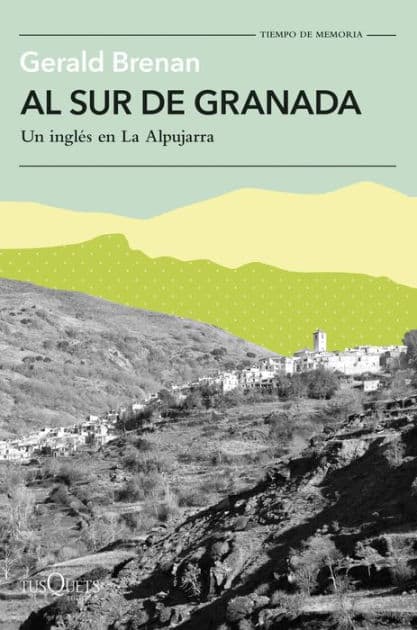 Al sur de Granada: Un inglés en La Alpujarra by Gerald Brenan