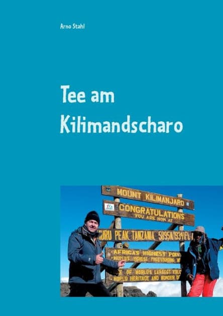 Tee am Kilimandscharo: Vom Kulm zum Kilimandscharo by Arno Stahl