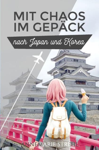Mit Chaos im Gepäck nach Japan und Korea by Annemarie Strehl
