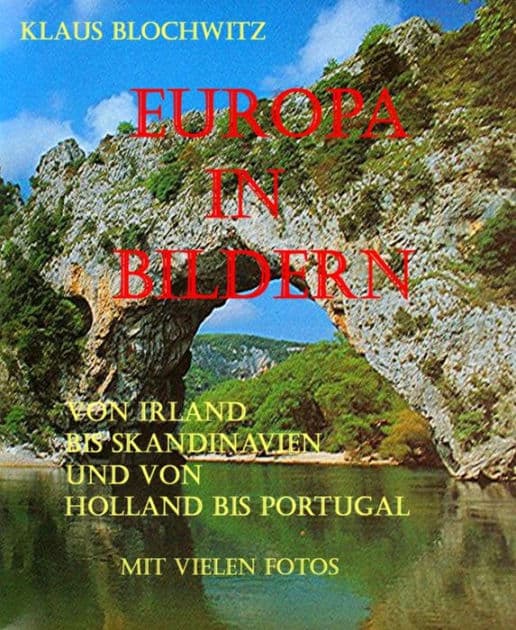 Europa in Bildern: von Irland bis Skandinavien und von Holland bis Portugal by Klaus Blochwitz