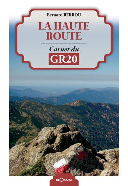 La haute route: Carnet du GR20 by Bernard Berrou