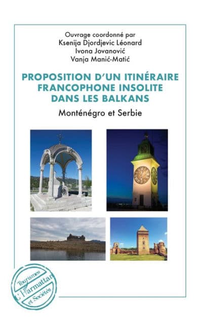 Proposition d'un itinéraire francophone insolite dans les Balkans: Monténégro et Serbie by Editions L'Harmattan