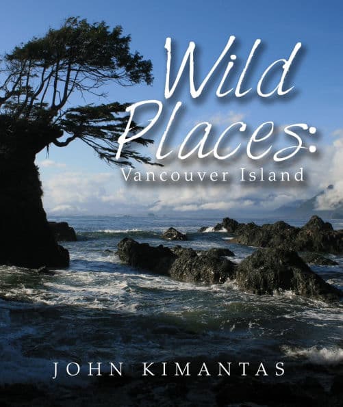 Wild Places : Vancouver Island: A Kayaking, Hiking and Recreational Guide for Vancouver Island by John Kimantas