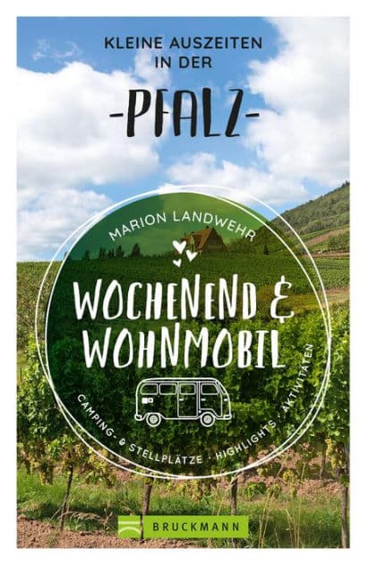 Wochenend und Wohnmobil - Kleine Auszeiten in der Pfalz by Marion Landwehr
