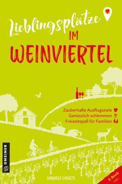 Lieblingsplätze im Weinviertel: Aktual. Neuausgabe 2024 by Gabriele Dienstl
