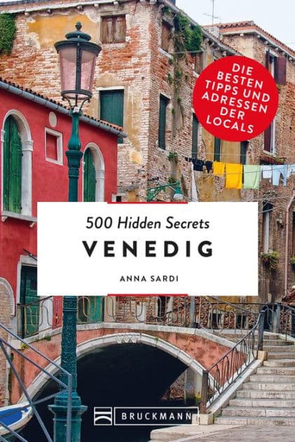 500 Hidden Secrets Venedig: Die besten Tipps und Adressen der Locals by Anna Sardi