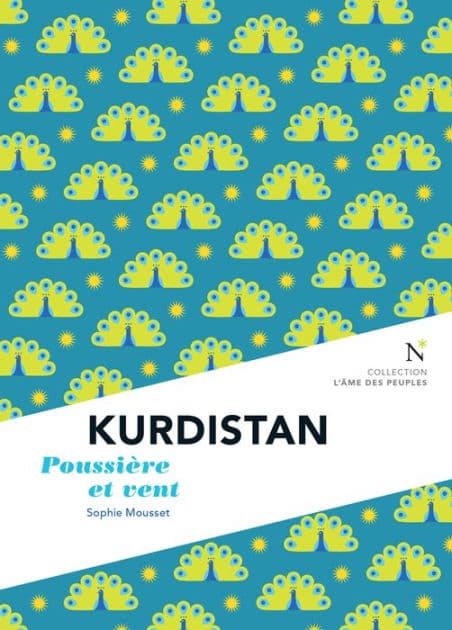 Kurdistan : Poussière et vent: L'Âme des Peuples by Sophie Mousset