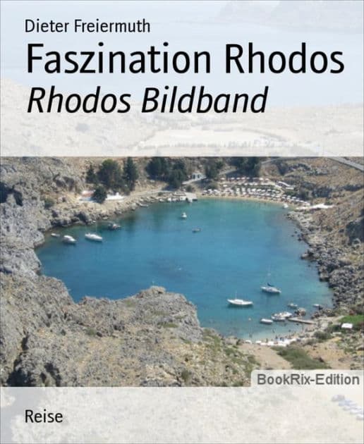 Faszination Rhodos: Rhodos Bildband by Dieter Freiermuth