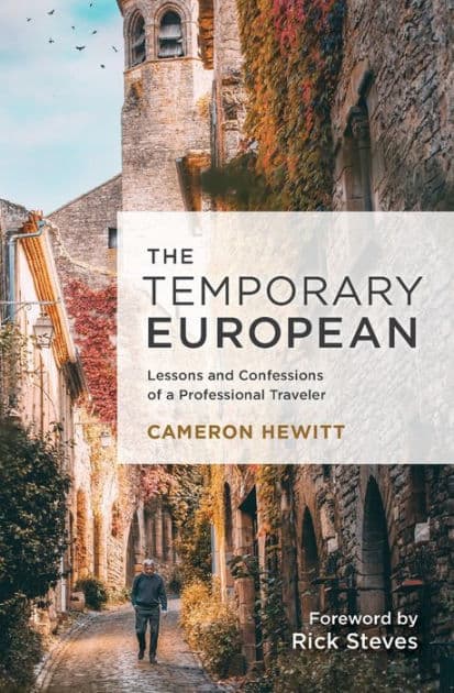 The Temporary European: Lessons and Confessions of a Professional Traveler by Cameron Hewitt