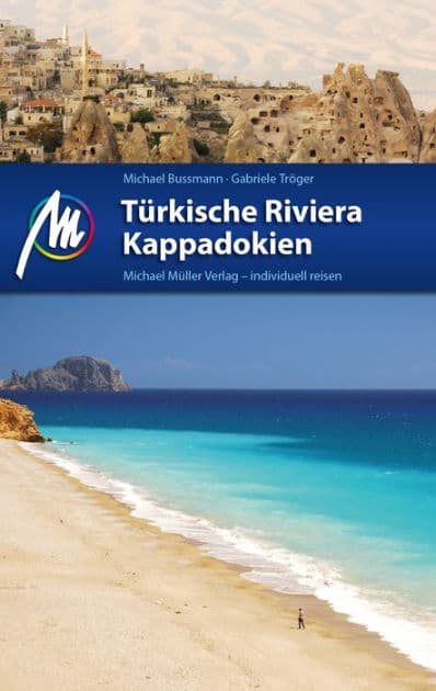 Türkische Riviera - Kappadokien Reiseführer Michael Müller Verlag: Individuell reisen mit vielen praktischen Tipps by Michael Bussmann
