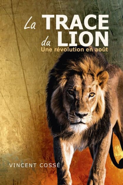 La Trace du Lion: Une révolution en août by Vincent Cossé