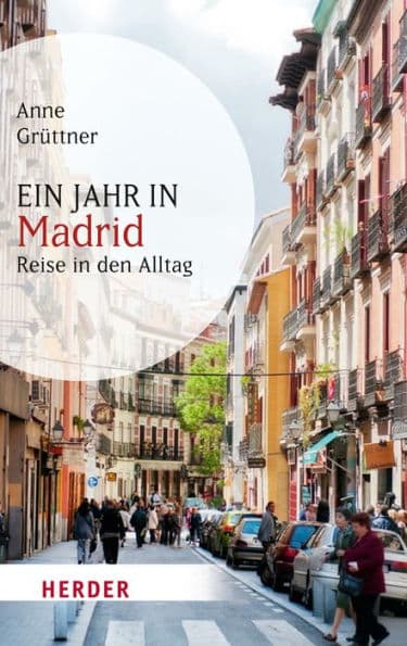 Ein Jahr in Madrid: Reise in den Alltag by Anne Grüttner
