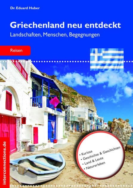 Griechenland neu entdeckt: Landschaften, Menschen, Begegnungen by Eduard Huber