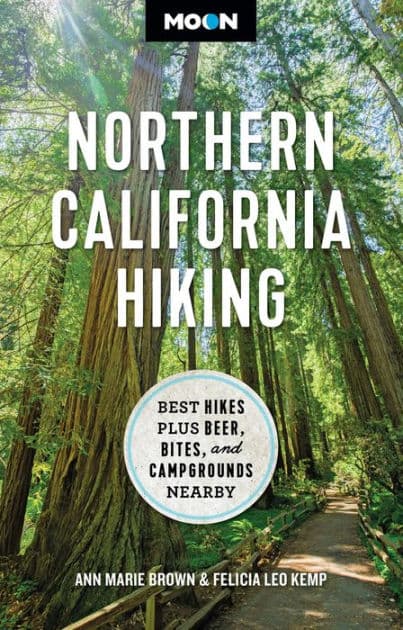 Moon Northern California Hiking: Best Hikes Plus Beer, Bites, and Campgrounds Nearby by Ann Marie Brown