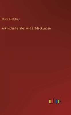 Arktische Fahrten und Entdeckungen by Elisha Kent Kane