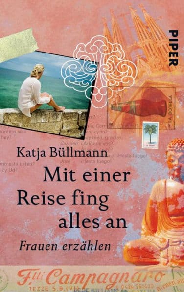 Mit einer Reise fing alles an: Frauen erzählen by Katja Büllmann