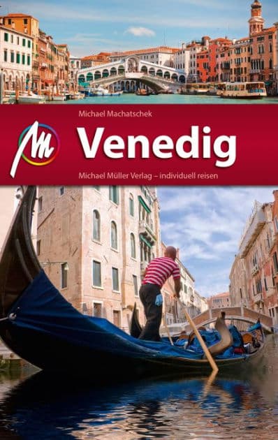 Venedig Reiseführer Michael Müller Verlag: Individuell reisen mit vielen praktischen Tipps by Michael Machatschek