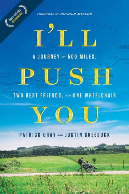 I'll Push You: A Journey of 500 Miles, Two Best Friends, and One Wheelchair by Patrick Gray