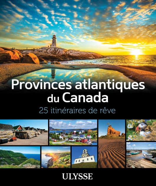 Provinces atlantiques du Canada - 25 itinéraires de rêve by Collectif Ulysse