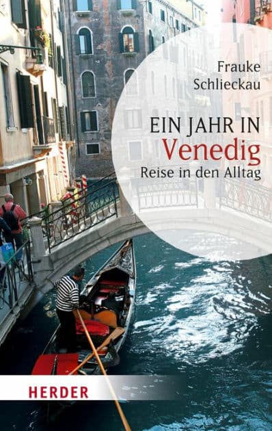 Ein Jahr in Venedig: Reise in den Alltag by Frauke Schlieckau