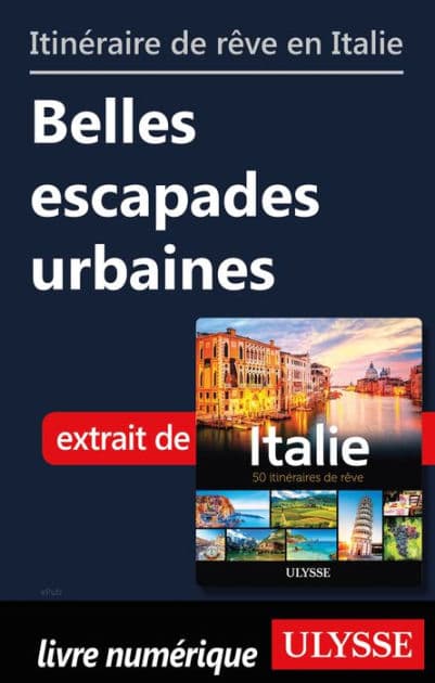 Itinéraires de rêve en Italie - Belles escapades urbaines by Ouvrage Collectif