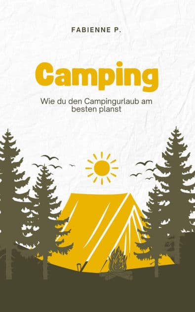Camping: Wie du den Campingurlaub am Besten planst by Fabienne P.