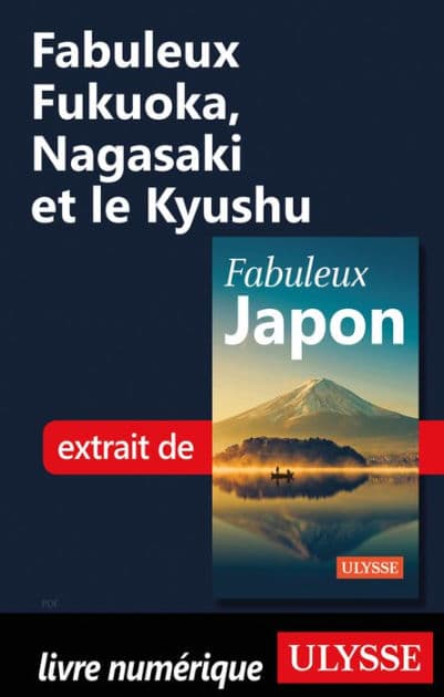 Fabuleux Fukuoka, Nagasaki et le Kyushu by Ouvrage Collectif