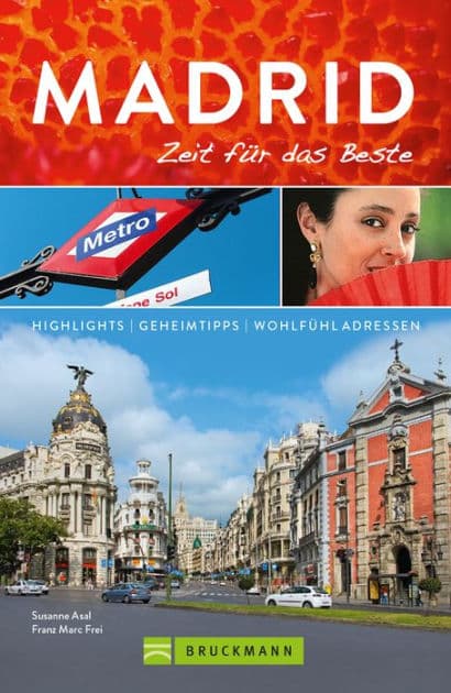 Bruckmann Reiseführer Madrid: Zeit für das Beste: Highlights, Geheimtipps, Wohlfühladressen by Susanne Asal
