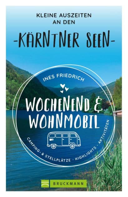 Wochenend und Wohnmobil Kleine Auszeiten an den Kärntner Seen by Ines Friedrich
